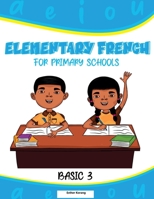 Elementary French for Primary Schools: Basic 3 B0BJYJQQZB Book Cover