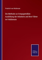 Die Methode Zur Kriegsgem��en Ausbildung D. Infanterie Und Ihrer F�hrer Im Felddienste 3743496038 Book Cover