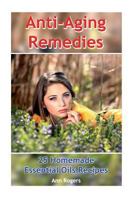 Anti-Aging Remedies: 25 Homemade Essential Oils Recipes: (Essential Oils, Essential OIls Books) 1977596193 Book Cover