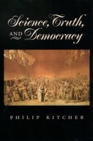 Science, Truth, and Democracy (Oxford Studies in the Philosophy of Science) 0195165527 Book Cover