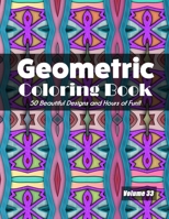 Geometric Coloring Book, Volume 33: 50 Beautiful Designs and Hours of Fun!! B08L82BVRL Book Cover