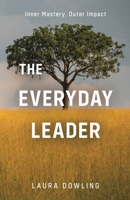 The Everyday Leader: Inner Mastery, Outer Impact 177962364X Book Cover