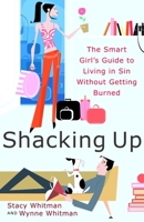 Shacking Up: The Smart Girl's Guide to Living in Sin Without Getting Burned 0767910400 Book Cover