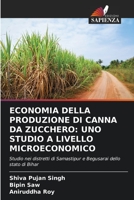 ECONOMIA DELLA PRODUZIONE DI CANNA DA ZUCCHERO: UNO STUDIO A LIVELLO MICROECONOMICO: Studio nei distretti di Samastipur e Begusarai dello stato di Bihar 6205972603 Book Cover