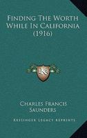 Finding the Worth While in California 0548588244 Book Cover