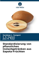 Standardisierung von pflanzlichen Instantgetränken aus Sapota-Früchten (German Edition) 6209912508 Book Cover