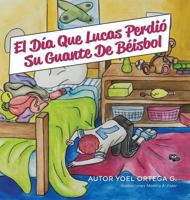 El día que Lucas perdió su guante de béisbol 1773702076 Book Cover