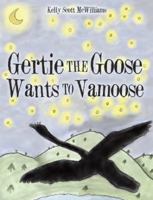 Gertie the Goose Wants to Vamoose 1480862711 Book Cover