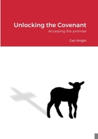 Unlocking the Covenant: Accessing the promise 1471669920 Book Cover