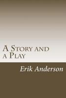 A Story and a Play: Two Short Dramas for the Stage 1535406380 Book Cover
