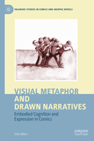 Visual Metaphor and Drawn Narratives: Embodied Cognition and Expression in Comics (Palgrave Studies in Comics and Graphic Novels) 3031957997 Book Cover