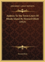 Address To The Town Criers Of Rhode Island By Howard Elliott 1169406718 Book Cover