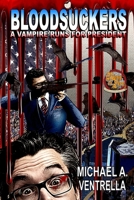 Bloodsuckers: A Vampire Runs for President 1771151722 Book Cover