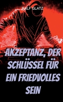 Akzeptanz, der Schlüssel für ein Friedvolles Sein: Der tanz über dem Abgrund (German Edition) 3696374768 Book Cover
