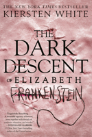 The Dark Descent of Elizabeth Frankenstein 0525577947 Book Cover