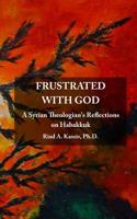 Frustrated with God: A Syrian Theologian's Reflections on Habakkuk 1533513171 Book Cover