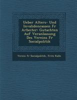Ueber Alters- Und Invalidencassen Fur Arbeiter: Gutachten Auf Veranlassung Des Vereins Fur Socialpolitik 1286924804 Book Cover