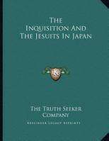 The Inquisition And The Jesuits In Japan 116305920X Book Cover