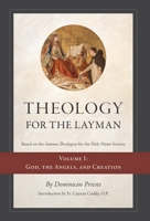 Theology for the Layman (Based on the Summa Theologiae for the Holy Name Society): Volume 1: God, The Angels, and Creation 1998492117 Book Cover