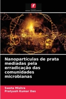 Nanopartículas de prata mediadas pela erradicação das comunidades microbianas 620405337X Book Cover