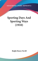 Sporting Days And Sporting Ways 0548870713 Book Cover