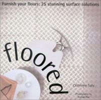 Floored: Furnish Your Floors: 25 Stunning Surface Solutions 1842154974 Book Cover