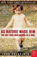 As Nature Made Him: The Boy Who Was Raised as a Girl 0061120561 Book Cover