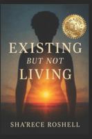 Existing but Not Living B0G4BVHRNV Book Cover