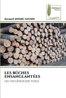 LES BÛCHES ENSANGLANTÉES: OU UN GÉNOCIDE VOILÉ 6204964704 Book Cover