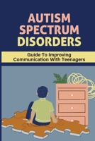 Autism Spectrum Disorders: Guide To Improving Communication With Teenagers: Social Interaction null Book Cover