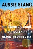 Aussie Slang: The Cobber’s Guide to Understanding & Using It Correctly B0CT8CFGRL Book Cover
