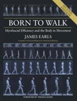 Born to Walk : Myofascial Efficiency and the Body in Movement, Second Edition 1913088103 Book Cover