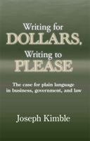 Writing for Dollars, Writing to Please: The Case for Plain Language in Business, Government, and Law 1611631912 Book Cover