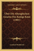 Uber Die Altenglischen Gesetze Des Konigs Knut (1901) 1144357799 Book Cover