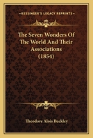 The Seven Wonders Of The World And Their Associations 1104784890 Book Cover