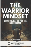 The Warrior Mindset: Spiritual Battle for the Modern Man (The Covenant Man) B0G4RK1HQY Book Cover