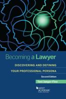 Becoming a Lawyer: Discovering and Defining Your Professional Persona 1640201998 Book Cover