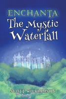 Enchanta: The Mystic Waterfall 1398476250 Book Cover