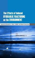 The Effects of Induced Hydraulic Fracturing on the Environment 1774633078 Book Cover