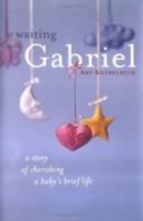 Waiting With Gabriel: A Story of Cherishing a Baby's Brief Life 0829428569 Book Cover