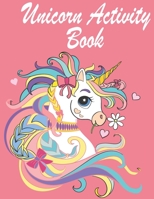 Unicorn Activity Book for Kids Ages 4-8: The Magical and Fun Children’s Coloring Book and Activity Pages For Learning in home or travel B09483MC1R Book Cover