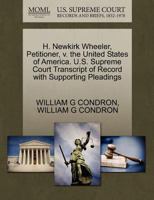 H. Newkirk Wheeler, Petitioner, v. the United States of America. U.S. Supreme Court Transcript of Record with Supporting Pleadings 1270269623 Book Cover