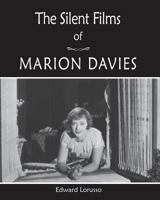 The Silent Films of Marion Davies 1547247959 Book Cover