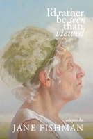 I'd Rather Be Seen Than Viewed 0578869977 Book Cover