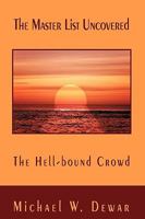 The Master List Uncovered: The Hell Bound Crowd 1440156093 Book Cover