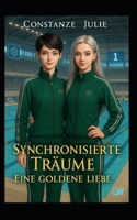 Synchronisierte Träume - Eine Goldene Liebe: Band 1 (Hauptgeschichte) (German Edition) B0FH72Q4TX Book Cover