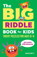 The Big Riddle Book for Kids: Tricky Puzzles for Ages 6-9 168539549X Book Cover