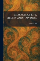 Messages of Life, Liberty and Happiness 1025836553 Book Cover