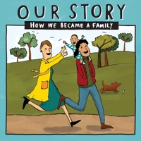 Our Story 041lcemd1: How We Became a Family 1910222976 Book Cover