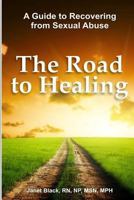 The Road to Healing: A Guide to Recovery from Sexual Abuse 1496091078 Book Cover